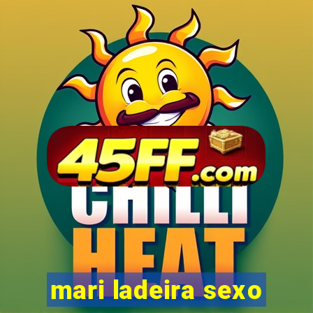 mari ladeira sexo